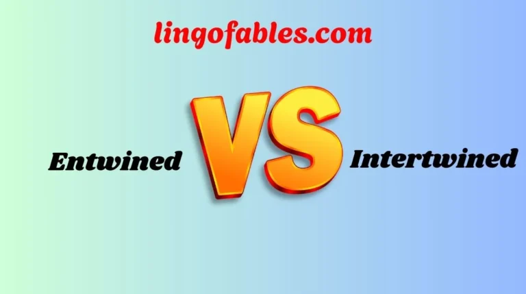 Entwined or Intertwined