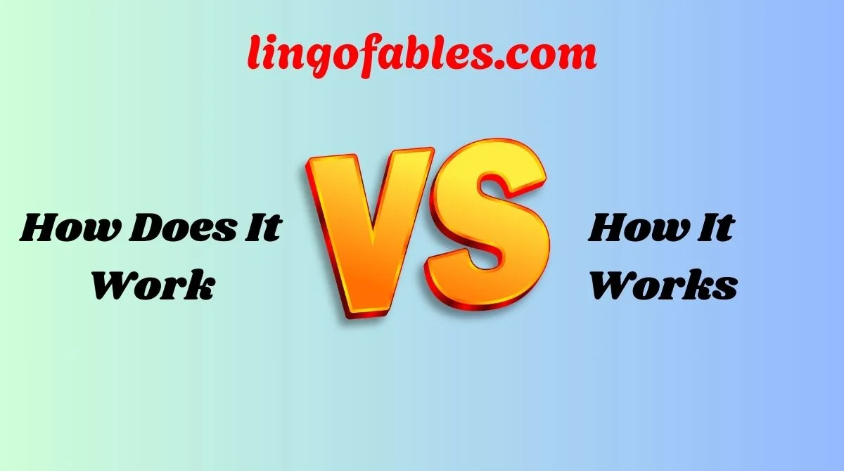 How Does It Work or How It Works? Simple Grammar Guide for Clear ...