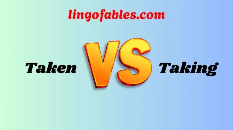 Taken vs Taking