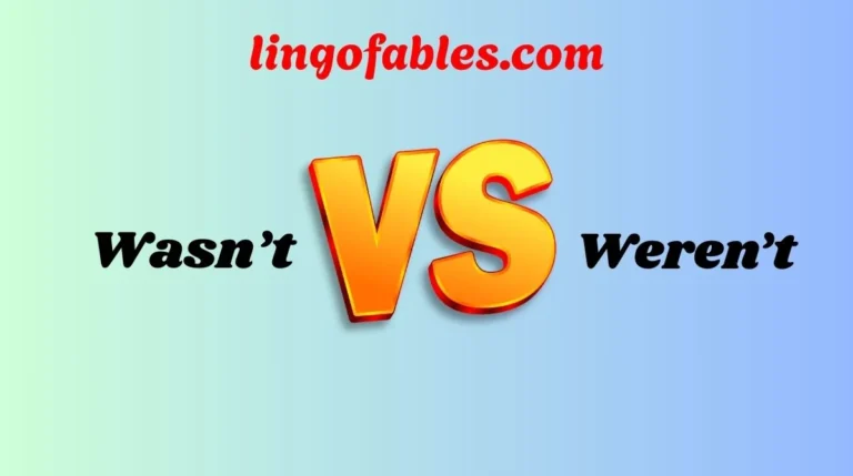 Wasn’t vs Weren’t