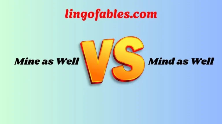 Mine as Well or Might as Well or Mind as Well