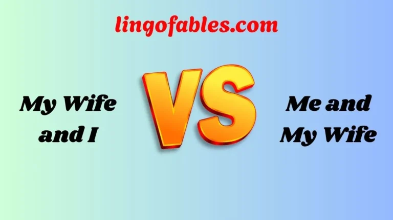 My Wife and I vs My Wife and Me vs Me and My Wife