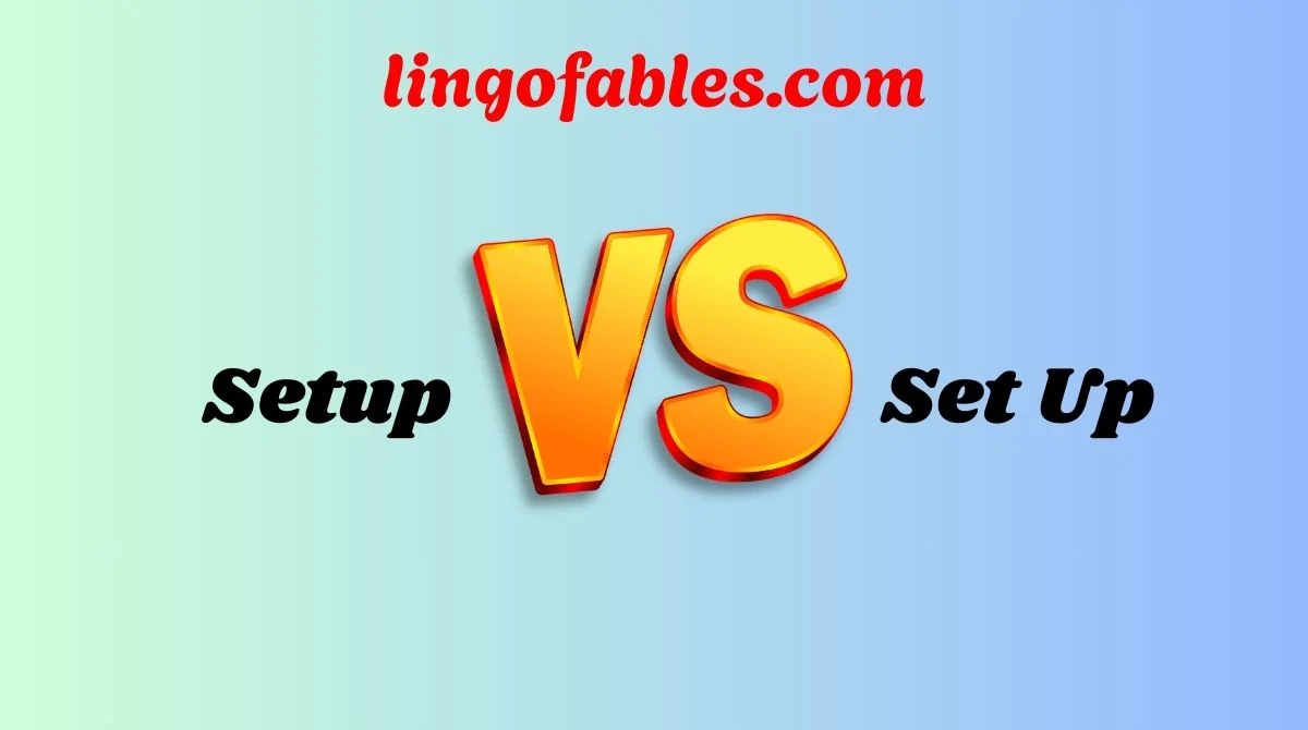 Setup vs Set Up? Clear Difference Simple Rules Easy Examples Guide(2026)