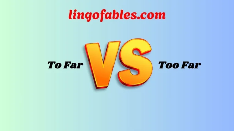 To Far or Too Far
