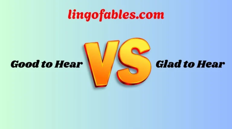 Good to Hear or Glad to Hear