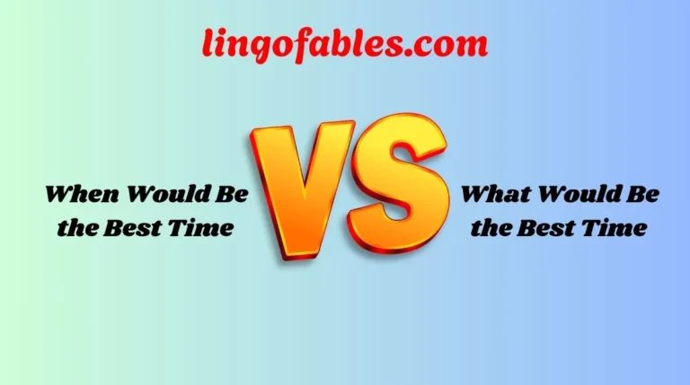 When Would Be the Best Time vs What Would Be the Best Time