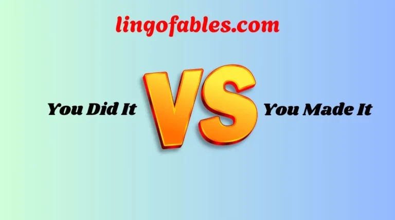 You Did It or You Made It